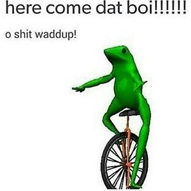 Definitive Dat Boi showing bright green frog on unicycle against white background with iconic text 'here come dat boi!!!!!!! o shit waddup!'