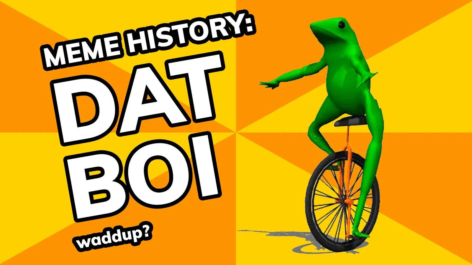 Stylized Dat Boi with green frog on unicycle against orange and yellow radial burst background with 'MEME HISTORY? DAT BOI waddup?' text.