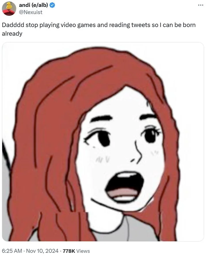 Daughterjak meme in which she asks the reader to stop wasting time and let her be born already.