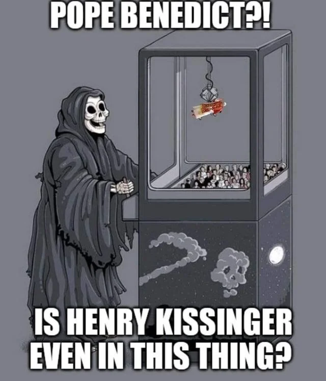 Death at the Claw Machine — Claw machine meme showing the Grim Reaper reacting that he got Pope Benedict instead of Henry Kissinger.