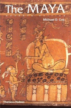 December 21St 2012 — Book cover of 'The Maya' (Seventh Edition) by Michael D. Coe featuring traditional Maya painted artwork on earthy reddish-brown background.