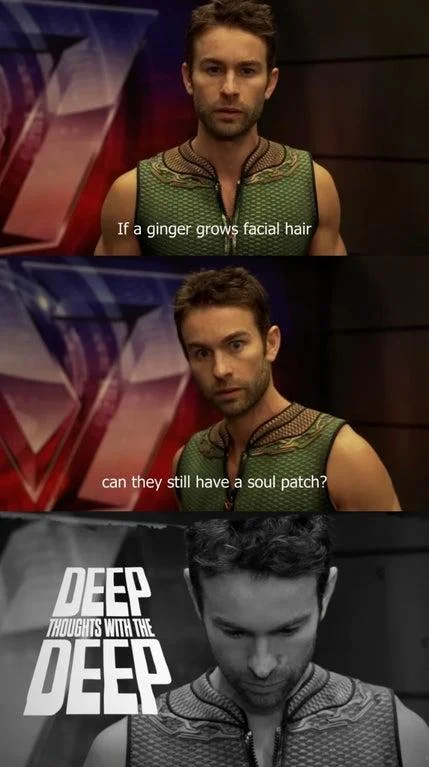 Deep Thoughts With The Deep — Three-panel Deep Thoughts meme with wordplay about ginger hair and soul patch facial hair terminology.