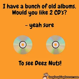 Orange background meme showing classic Deez Nuts bait-and-switch joke with CDs ending with punchline 'To see Deez Nuts!'