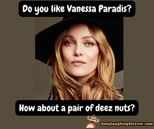 Meme using Vanessa Paradis image with dialogue boxes for bait-and-switch joke ending with punchline about deez nuts.
