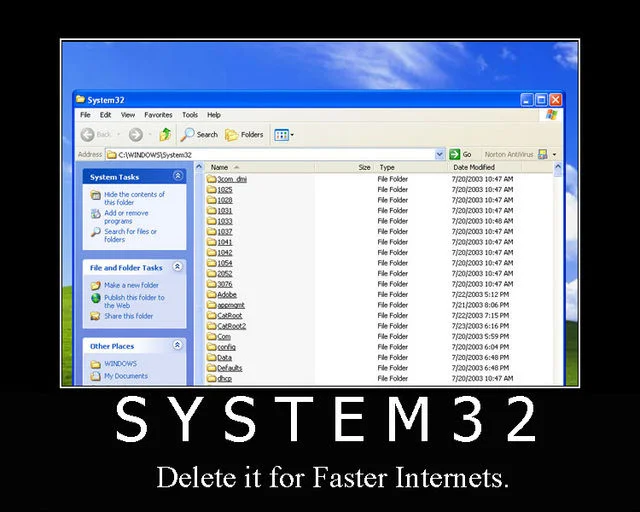Delete System32 — Demotivational poster of Windows XP System32 folder captioned Delete it for Faster Internets