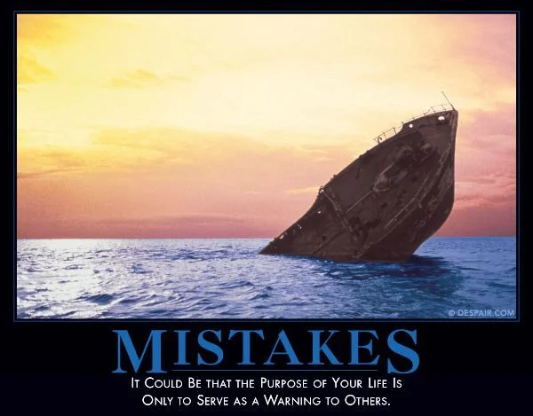 Demotivational Posters — Tilted shipwreck at sunset titled 'MISTAKES' with caption about serving as warning to others.