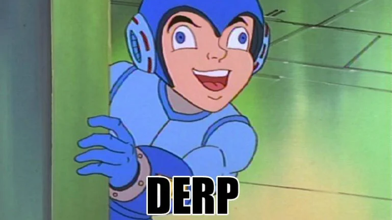 Mega Man cartoon character with a goofy wall-eyed expression captioned DERP