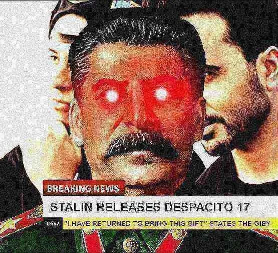 Despacito 2 — Deep-fried meme of Stalin with red eyes captioned 'Stalin Releases Despacito 17'