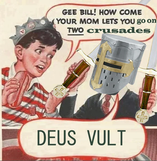 Vintage Gee Bill comic edited with Templar helmet asking about two crusades, captioned Deus Vult