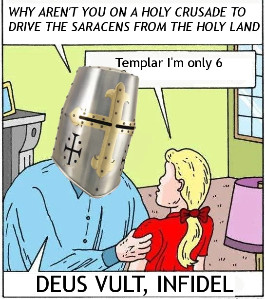 Comic of Templar-helmeted man asking a young girl to join a crusade, captioned Deus Vult Infidel