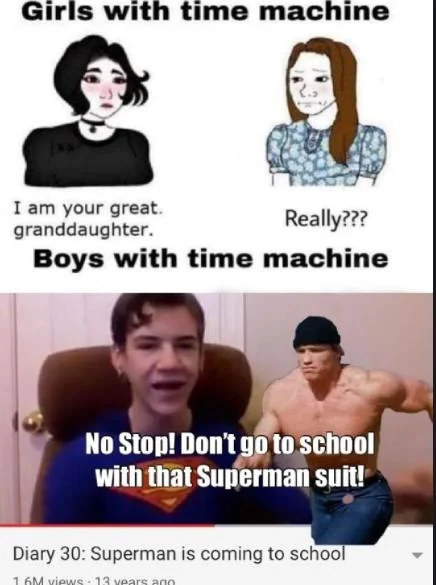 Diary 30: Superman Is Coming to School — Boys vs girls time machine meme with Terminator warning Daxflame not to go to school in his Superman suit.