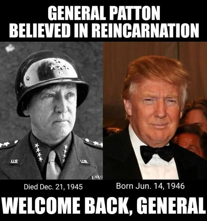 Died Born Welcome Back — Side-by-side comparison of General George S. Patton and Donald Trump with death/birth year labels and 'welcome back, General' caption.