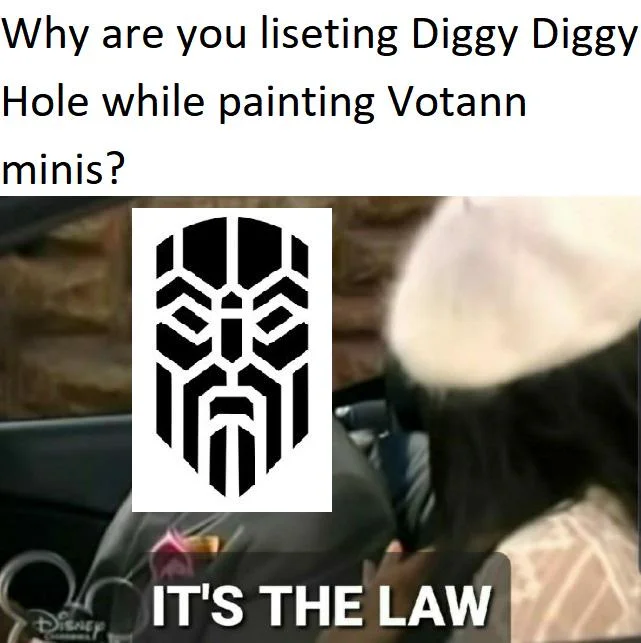 'It's the Law' meme with Votann clan symbol over caption about listening to Diggy Diggy Hole while painting miniatures