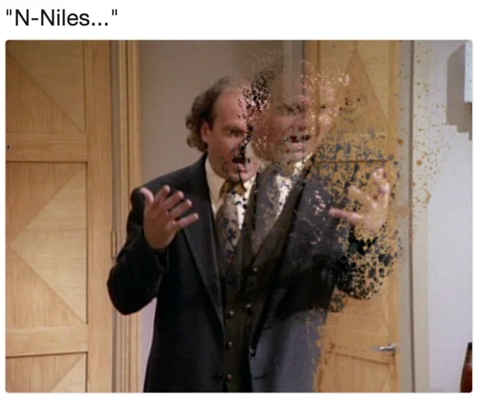 Disintegration Effect I Dont Feel So Good — Frasier character disintegrating with 'N-Niles...' caption