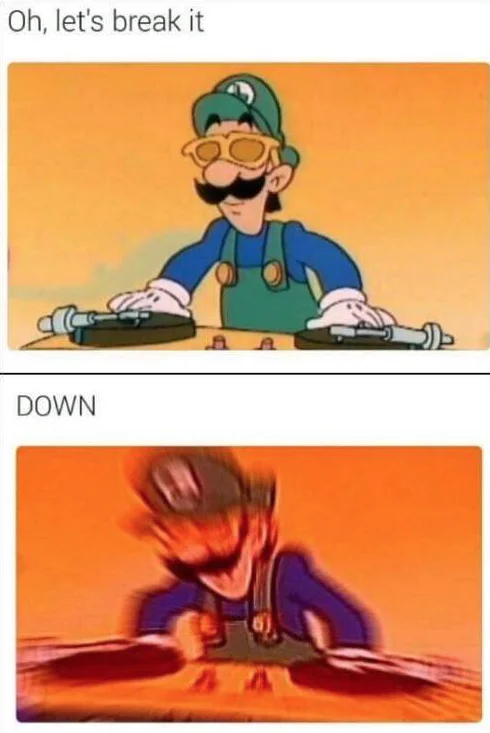 DJ Luigi 'Oh let's break it down' two-panel meme