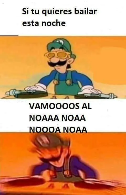 DJ Luigi meme with Vamos al Noa Noa Spanish song lyrics