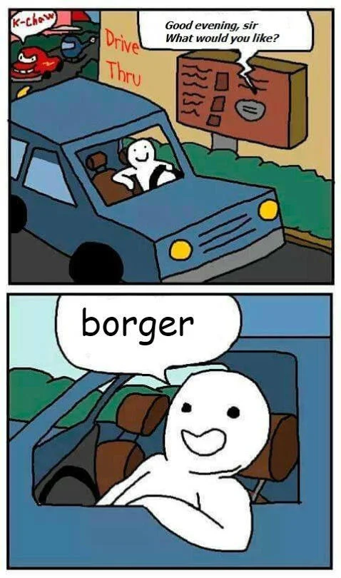 Do U Want Anyfing From Macdondald Borgar — Two-panel cartoon of stick figure ordering 'borger' at drive-thru