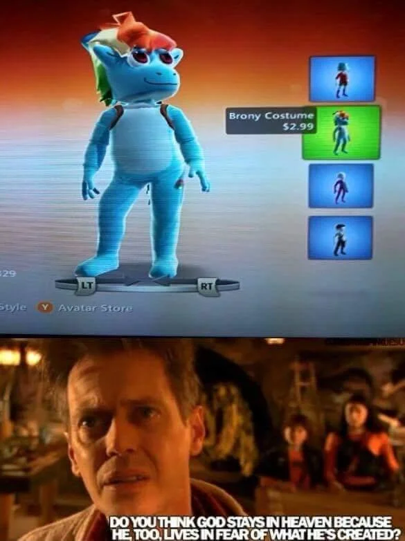 Do You Think God Stays in Heaven Because He too Lives in Fear of What He's Creat... — Xbox Live Brony Costume store screen above the Buscemi Spy Kids 2