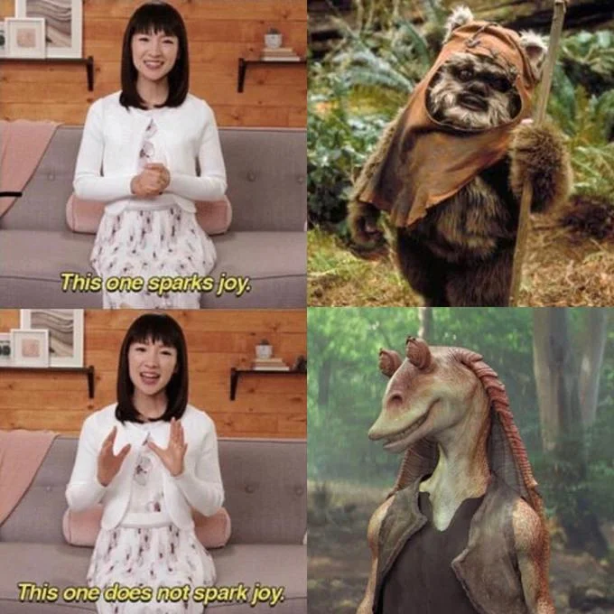Does It Spark Joy? — Marie Kondo spark joy meme comparing an Ewok and Jar Jar Binks from Star Wars