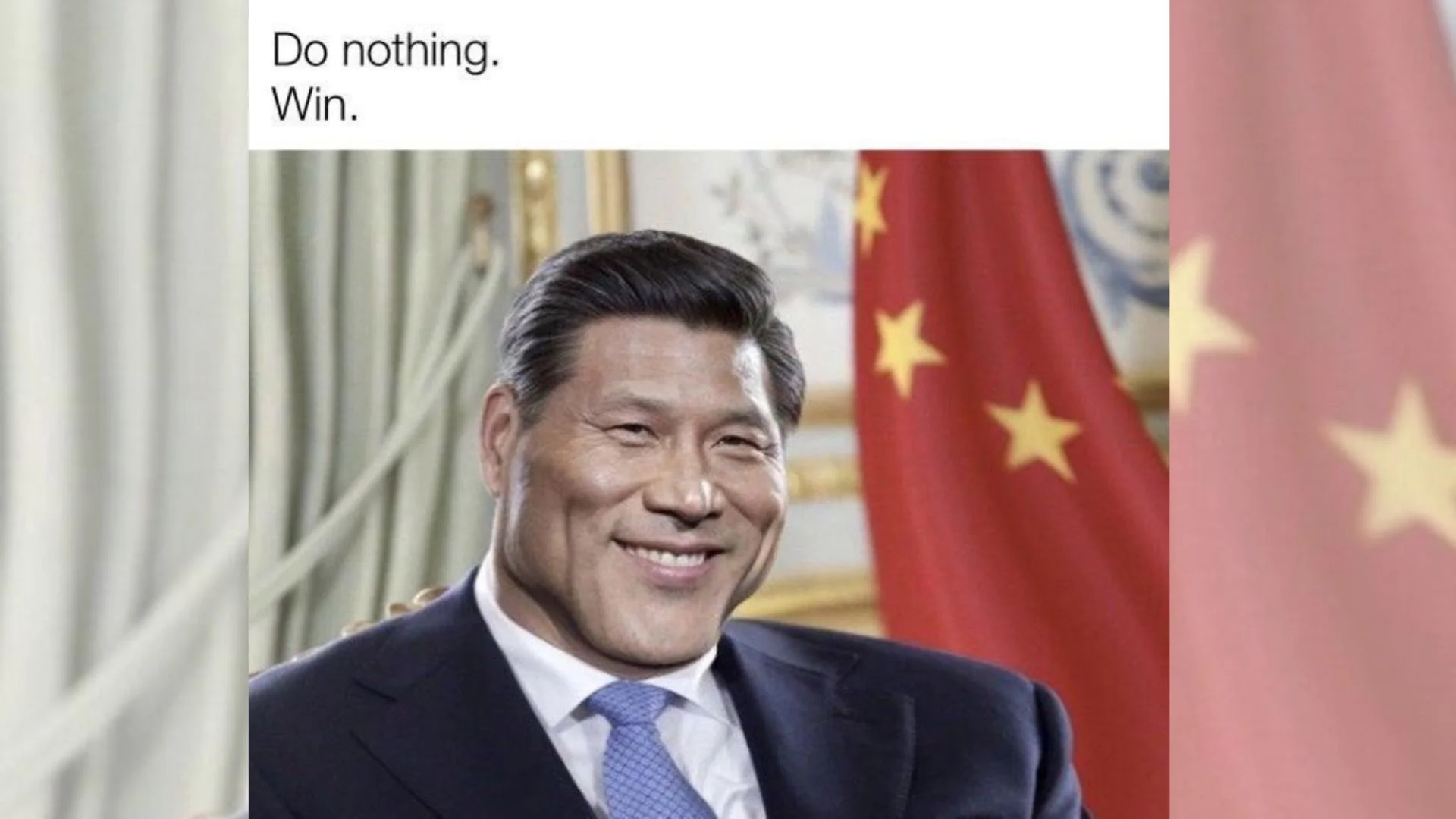 Does Nothing. Wins. — Smiling man in suit in front of Chinese flag with caption 'Do nothing. Win.'