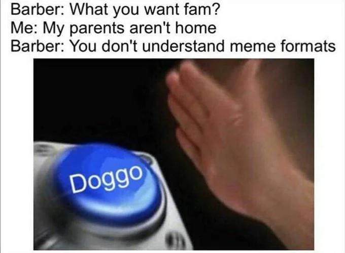Barber meme with a person hitting a button labeled 'Doggo'