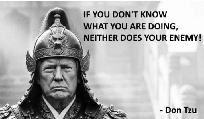 Trump in ancient warrior helmet with Don Tzu quote about not knowing what you're doing