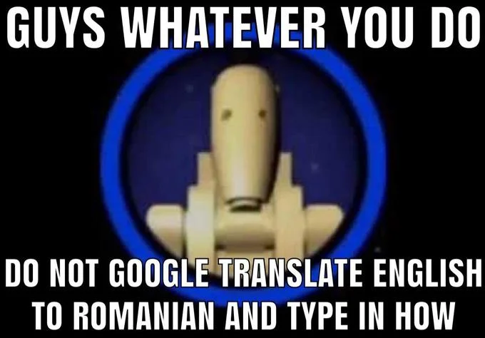 Dont Google — Boohbah character meme warning against Google translating 'how' into Romanian