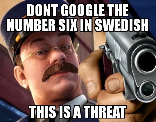 Dont Google — Cartoon police officer aiming a gun with text warning not to Google the number six in Swedish