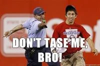Dont Tase Me Bro — Meme variation featuring two people in action scene with white text overlay applying the catchphrase.