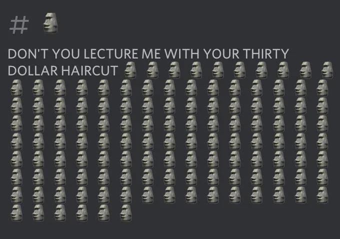 Don't You Lecture Me With Your 30 Dollar Haircut — Discord screenshot of the thirty dollar haircut message with moai emoji wall