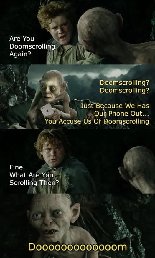 Doomscrolling — Multi-panel Lord of the Rings meme featuring Gollum discussing obsessive phone scrolling behavior.