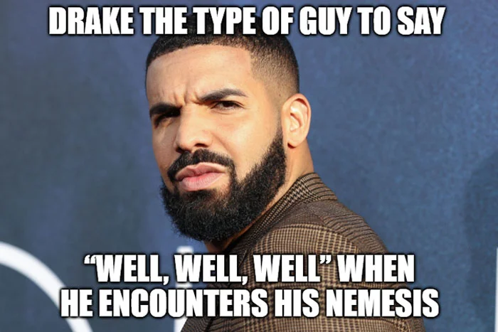 Drake's mature-era bearded face paired with white impact font text describing humorous 'the type of guy to' behavioral scenarios and situational jokes.