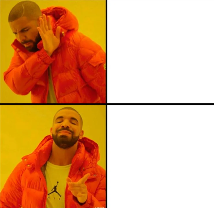 Canonical Drakeposting template with disapproving Drake above and approving Drake below with blank text areas.