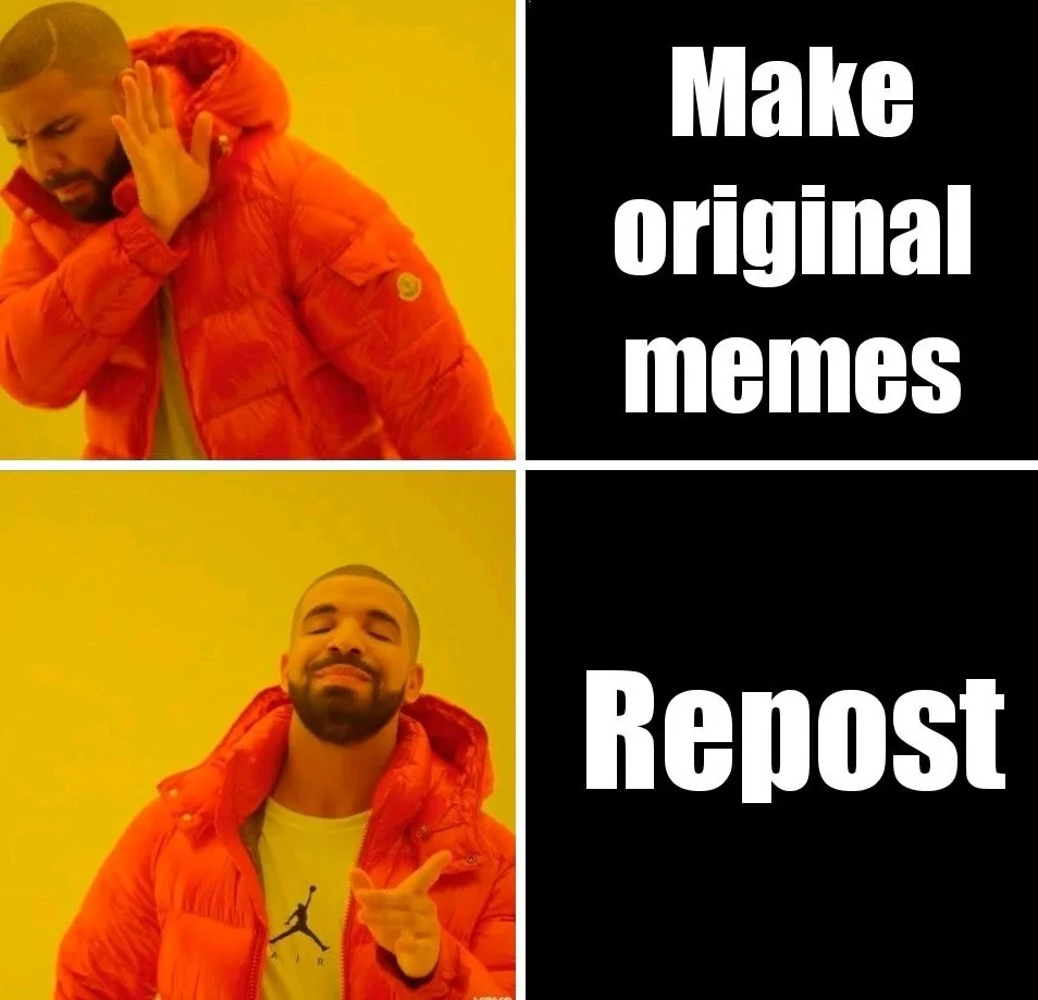 Drakeposting — Drake reaction meme criticizing reposting culture with contrasting text captions about original versus reposted content.