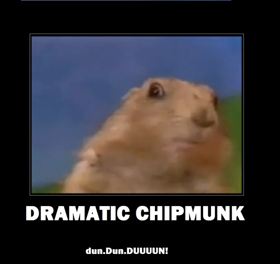 Dramatic Chipmunk meme template with signature text captions and sound effect label