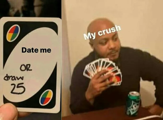 Draw 25 Cards meme with 'Date me' romantic caption