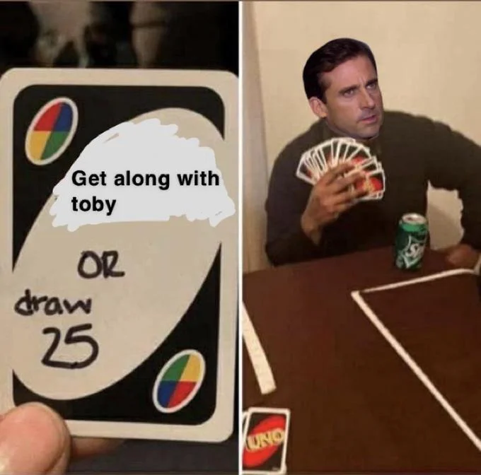 Draw 25 Cards meme with 'Get along with Toby' caption