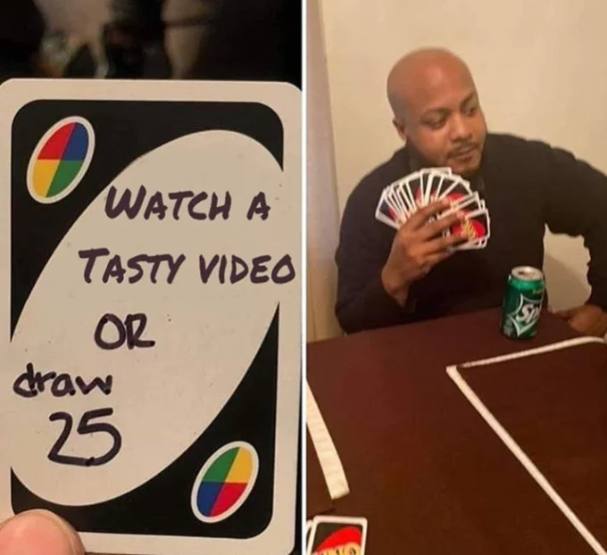 Draw 25 Cards meme with 'Watch a tasty video' caption