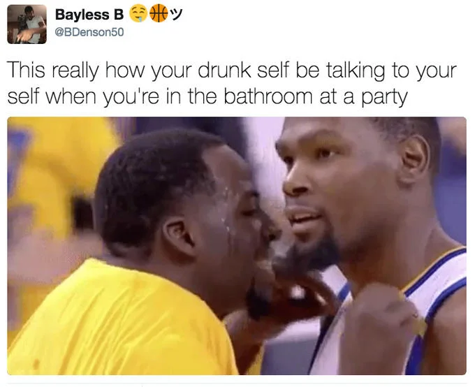Draymond Green Talking To Kevin Durant — Tweet using the Draymond and Durant photo captioned as your drunk self talking to yourself in a bathroom mirror