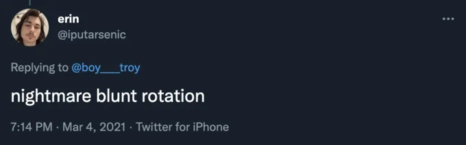 Dream Blunt Rotation Nightmare Blunt Rotation — Minimalist March 2021 tweet with just text 'nightmare blunt rotation.'