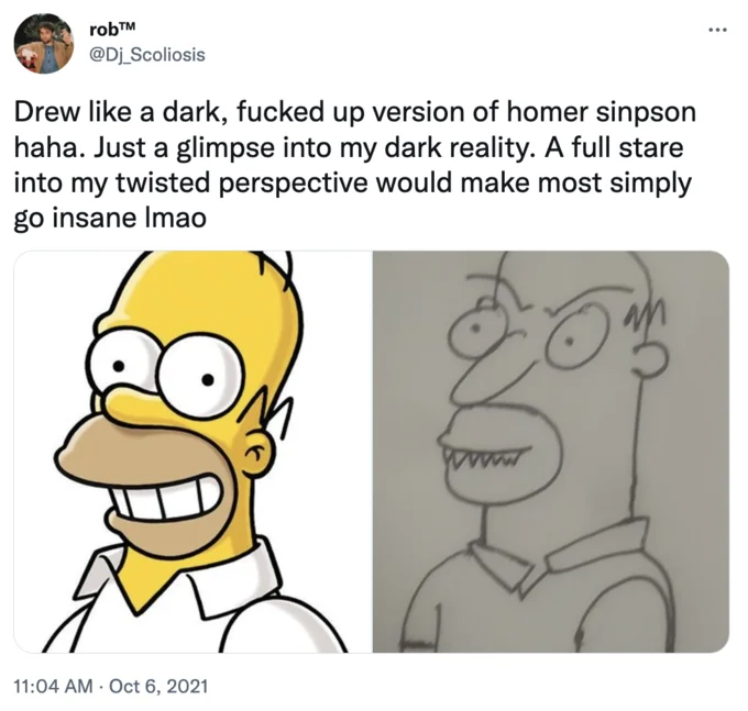 Drew Like A Dark Fucked Up Version Of X Haha Just A Glimpse Into My Dark Reality — Tweet showing Homer Simpson next to a dark hand-drawn reinterpretation