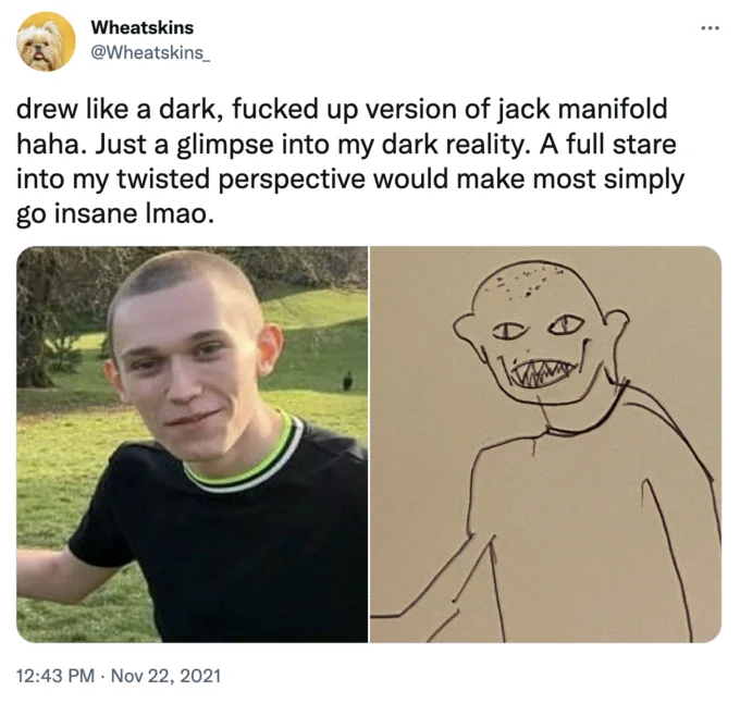 Drew Like A Dark Fucked Up Version Of X Haha Just A Glimpse Into My Dark Reality — Tweet showing Jack Manifold next to a dark hand-drawn version
