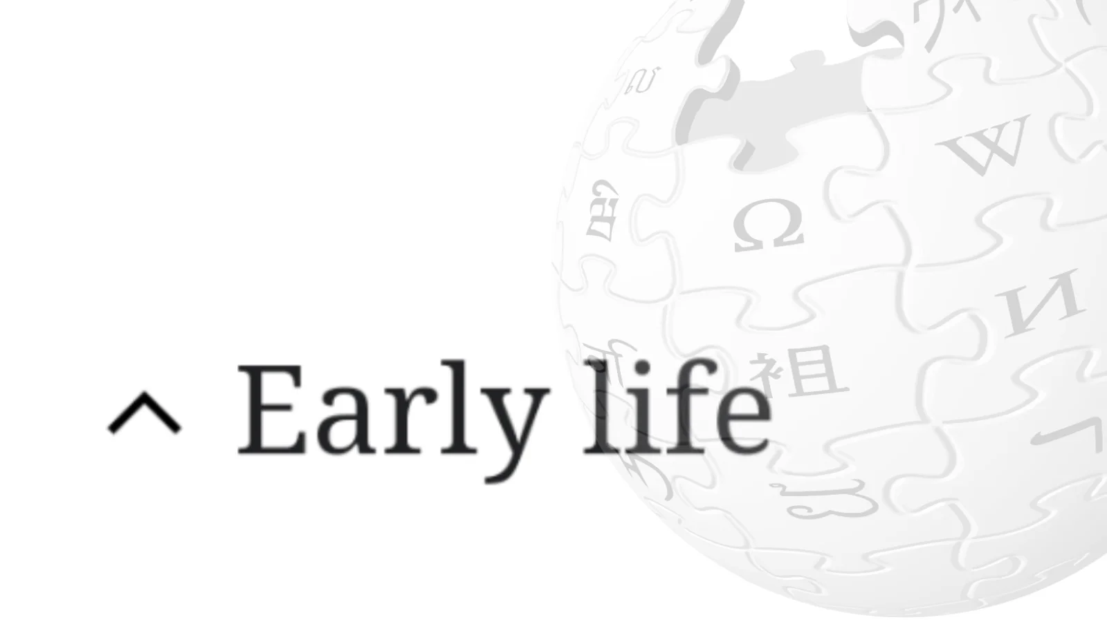 "Early Life" Wikipedia Section — Wikipedia globe logo with 'Early life' section header text