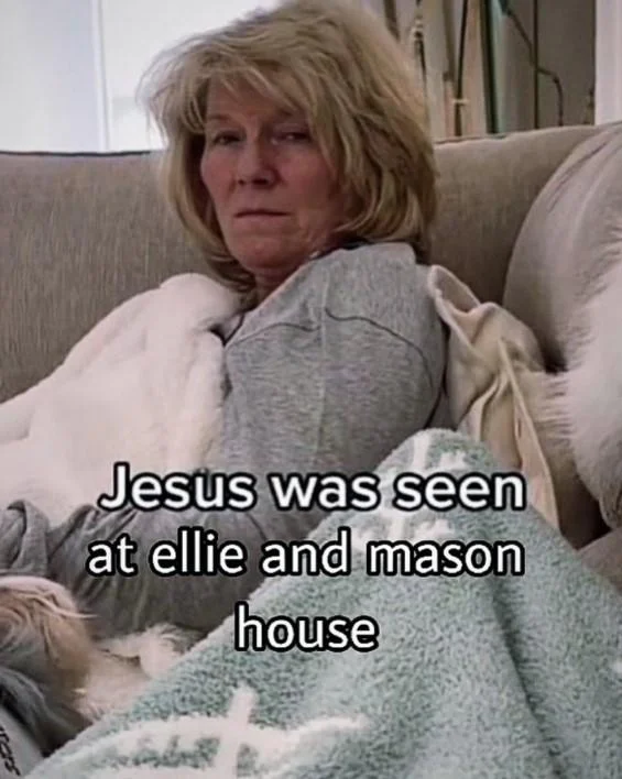 Woman on couch meme reading 'Jesus was seen at ellie and mason house'