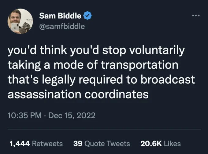 Elon Musks Assassination Coordinates — Sam Biddle tweet mocking Musk for flying jets that broadcast assassination coordinates