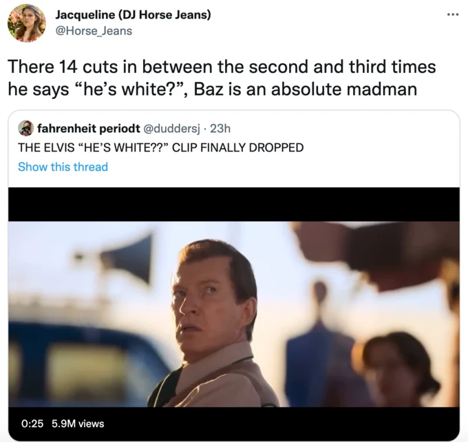 Elvis "He's White" Clip — Tweet joking about the number of edit cuts in Baz Luhrmann's Elvis 'He's White' scene with Austin Butler thumbnail