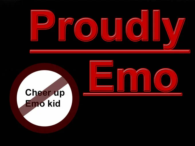 Black graphic with red text 'Proudly Emo' and a crossed-out 'Cheer up Emo kid' symbol