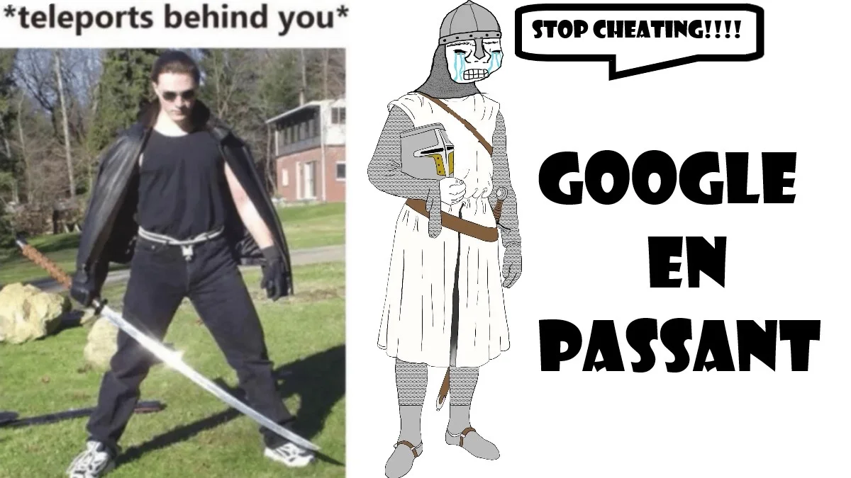 Teleports behind you katana man next to crying Crusader Chad with text 'Stop cheating!!! Google en passant'