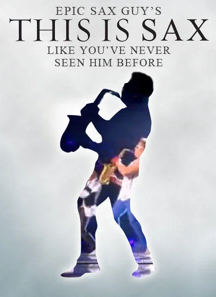 Parody 'This Is Sax' movie poster featuring a silhouette of Epic Sax Guy playing saxophone