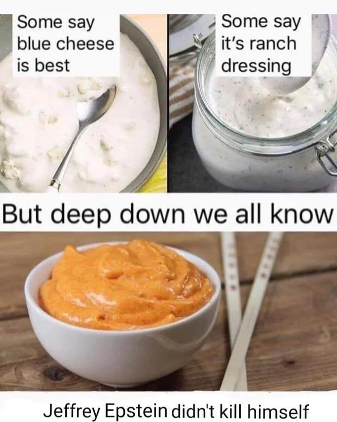 Epstein Didnt Kill Himself — Food comparison meme about blue cheese and ranch with conspiracy phrase punchline.